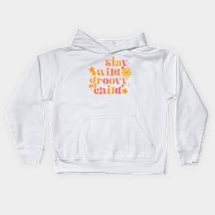 Stay Wild Groovy Child Kids Hoodie